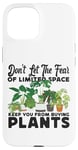 iPhone 15 Plant Lover Gardening Monstera Don't Let The Fear Of Limited Case