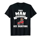 Mens This Man Really Loves Ice Skating Gift Ice Skating T-Shirt