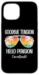 Coque pour iPhone 15 Goodbye Tension Hello Pension Happy Retirement 25 Im Retired