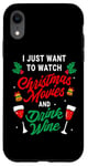 iPhone XR I Just Want To Watch Christmas Movies And Drink Wine Funny Case