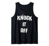 Knock it Off Funny Tank Top