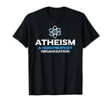 Atheism a non prophet organisation - funny atheist gift T-Shirt