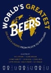 World&#039;s Greatest Beers  250 Unmissable Ales &amp; Lagers Selected by a Team of Experts