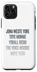 iPhone 11 Pro Don't Waste Your Time On Me You're Already The Voice Inside Case