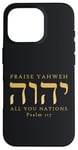 Coque pour iPhone 16 Pro Louez YHVH All of you Nations Psaume 117 Yahweh Hebrew