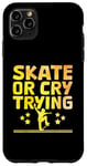 Coque pour iPhone 11 Pro Max Skate Or Cry Trying Skateboarder Skateboard