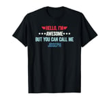 Hello I'm Awesome But You Can Call Me Joseph T-Shirt