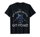 Go Big game fishing or go home retro T-Shirt