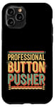 Coque pour iPhone 11 Pro Professional Button Pusher Expert sarcastique -----