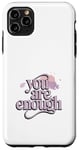 iPhone 11 Pro Max Awareness You Are Enough Mental Health Illness Anxiety Case