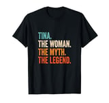 Tina The Woman The Myth The Legend First Name Tina T-Shirt