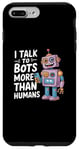 iPhone 7 Plus/8 Plus I talk to robots more than human Funny AI Machine Learning Case