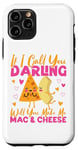 iPhone 11 Pro Mac And Cheese If I Call You Darling Will You Make Me Mac & Case