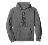 You Are Enough Pullover Hoodie