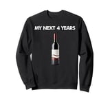 My Next 4 Years Is Drinking Wine After This Election Loss Sweatshirt