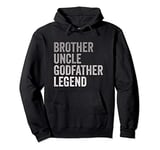 Brother Uncle Godfather Legend For A Favorite Best Uncle Pullover Hoodie