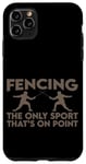 Coque pour iPhone 11 Pro Max Fencing, The Only Sport That's On Point ---