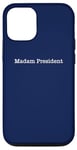 iPhone 14 Madam President - Minimalist Quote Pro Kamala Harris Walz 24 Case