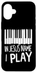 iPhone 16 Plus In Jesus Name I Play Piano Player Christian Music Band Gifts Case