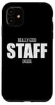 iPhone 11 Really Good Staff Inside For Events Employees Staff Crew Case