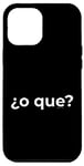 Coque pour iPhone 12 Pro Max « Or What? » Humour humoristique en espagnol