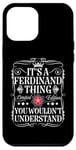 iPhone 12 Pro Max Ferdinand Name Its A Ferdinand Thing You Wouldn't Understand Case