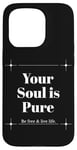 iPhone 15 Pro Your Soul is Pure Positive Vibes Spiritual Mindfulness Case