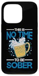 iPhone 13 Pro This Is No Time To Be Sober |||--- Case