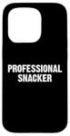 Coque pour iPhone 15 Pro Professional Snacker Funny