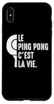 Coque pour iPhone XS Max Le Ping Pong c'est la vie joueur de tennis de table Pongiste