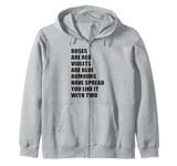 Roses Are Red Rumours Have Spread You Like It With Two Rhyme Zip Hoodie