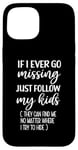 iPhone 15 If I Ever Go Missing Just Follow My Kids Funny Mother's Day Case