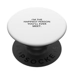 I'm the happiest person you'll ever meet. PopSockets Adhesive PopGrip