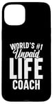 iPhone 15 Plus Unpaid life coach no. 1 in the world, Funny Advice Giver Case