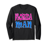 Florida Man Long Sleeve T-Shirt