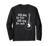 Will Play For Free Will Stop For Cash Funny Guitar Long Sleeve T-Shirt