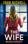 The Wife: An absolutely gripping crime thriller from John Nicholl that will have you hooked (The Galbraith Series Book 2)