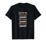 Excuse Me Mommy Sorry Mommy Sorry Viral Meme Trend T-Shirt