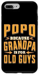 Coque pour iPhone 7 Plus/8 Plus Popo Because Grandpa is for Old Guys Father’s Day Grandpa