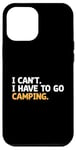 Coque pour iPhone 12 Pro Max I Can't I Have To Go Camping Scout Camper