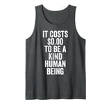 It Costs 0 To Be A Kind Human Being Kindness is Superpower Tank Top