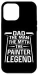 iPhone 12 Pro Max House Painter Decorator Dad Dad The Man The Myth The Painter Case