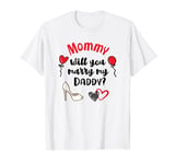 Will You Marry My Daddy Mommy Marriage Proposal Kids Gift T-Shirt