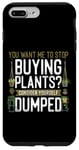 iPhone 7 Plus/8 Plus Plant Lover Gardening You Want Me To Stop Buying Plants? Case