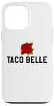 Coque pour iPhone 13 Pro Max Taco Belle Princess If I Were a Princess I'd Be a Taco Belle