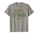 Archery It's All About Letting Go, Archery T-Shirt