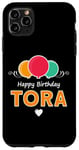 iPhone 11 Pro Max Happy Birthday saying Tora Case