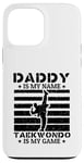 Coque pour iPhone 13 Pro Max Taekwondo Daddy est mon nom Le taekwondo est mon jeu