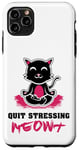 Coque pour iPhone 11 Pro Max Quit Stressing Meowt Siège de méditation en lotus pour chat