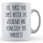 Office Banter, Work, Busy, "The First Five Days After The Weekend Are Honestl...